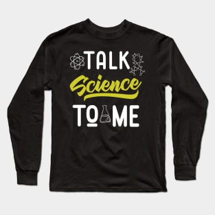 Talk Science To Me Funny Nerdy Scientist Long Sleeve T-Shirt